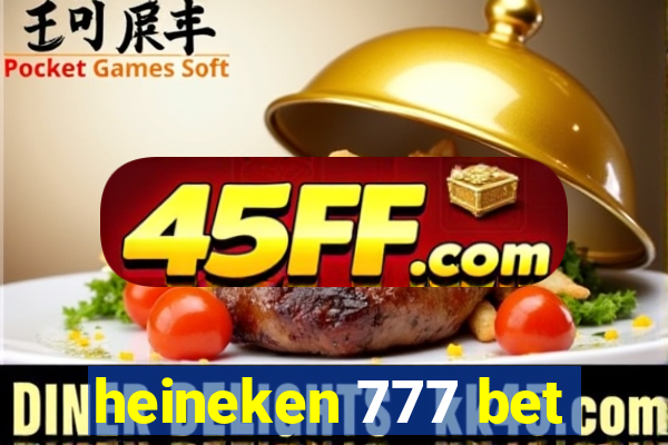 heineken 777 bet